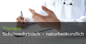 Therapie: Schulmedizinisch - naturheilkundlich